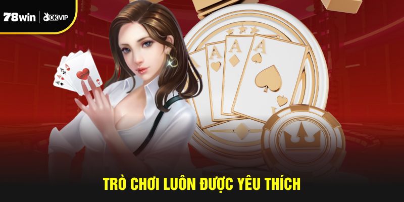 Trò chơi luôn được yêu thích